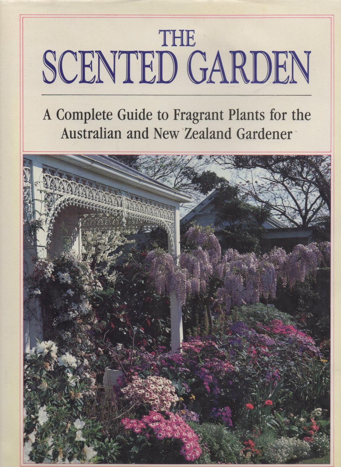 The Scented Garden A Complete Guide to Fragrant Plants for the