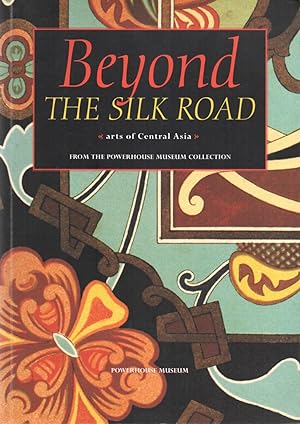 Beyond the Silk Road Arts of Central Asia from the Powerhouse Museum ...